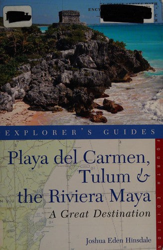 Explorer's Guide Playa Del Carmen, Tulum & the Riviera Maya: A Great Destination Hinsdale, Joshua Eden