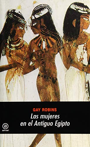Las mujeres en el Antiguo Egipto Robins, Gay