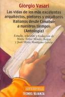 Las vidas de los más excelentes arquitectos, pintores y escultores italianos desde Cimabue a nuestros tiempos (Antología)