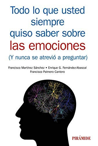 Todo lo que usted siempre quiso saber de las emociones