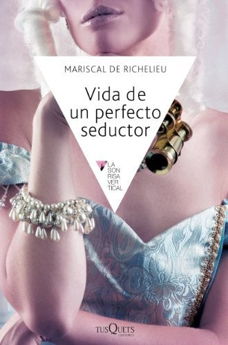 Vida De Un Perfecto Seductor Mariscal de Richelieu