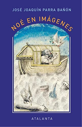 Noé en imágenes Parra Bañon, José Joaquín