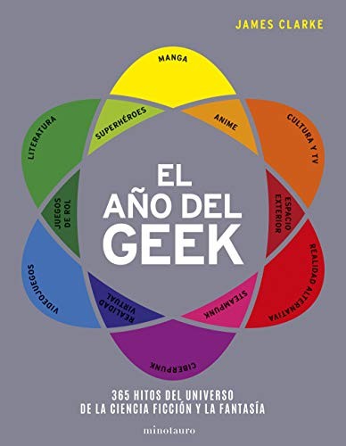 El año del Geek: 365 Hitos del universo de la ciencia ficción y la fantasía Clarke, James