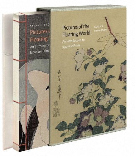 Pictures of the Floating World: An Introduction to Japanese Prints: Includes Three Frameable Prints Thompson, Sarah E.