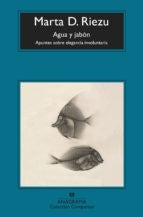 Agua y jabón. Apuntes sobre elegancia involuntaria D. Riezu, Marta