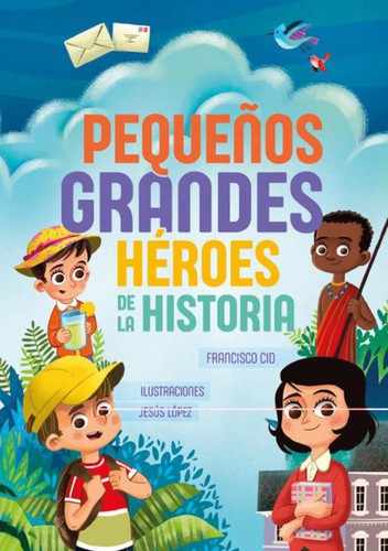 Pequeños grandes héroes de la historia Cid, Francisco and López, Jesús