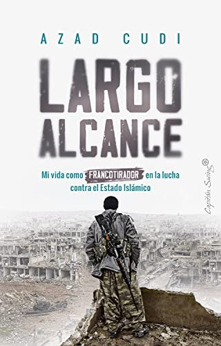 Largo alcance: Mi vida como francotirador en la lucha contra el Estado Islámico Cudi, Azad