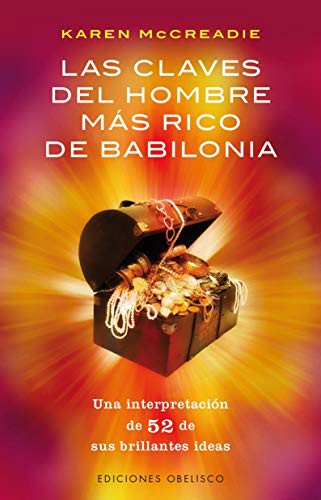 Claves Del Hombre Mas Rico De Babilonia: Una interpretación de 52 de sus brillantes ideas Karen Mccreadie