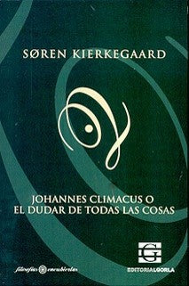 Johanes Climacus o el dudar de todas las cosas Varios