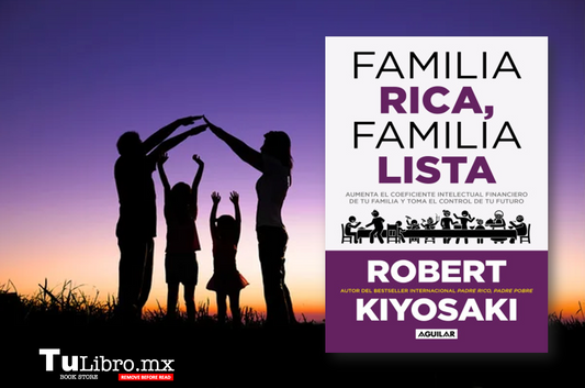Familia Rica, Familia Lista: El Libro Que Cambiará Tu Relación Con El Dinero
