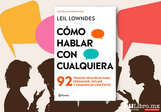 Cómo hablar con cualquiera: El libro imprescindible para dominar la comunicación y triunfar en tus relaciones