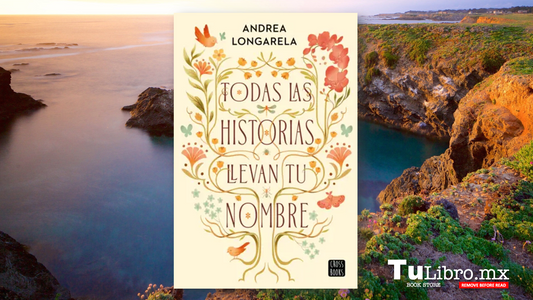 Todas las historias llevan tu nombre de Andrea Longarela: Una novela que te hará creer de nuevo en el amor