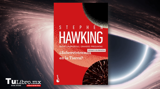 ¿Sobreviviremos en la Tierra? – El libro de Stephen Hawking que necesitas leer para entender nuestro futuro