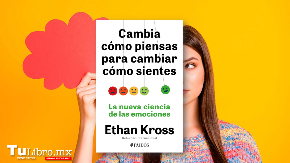 Cambia cómo piensas para cambiar cómo sientes: El libro que puede transformar tu mente y tus emociones