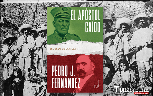 El apóstol caído de Pedro J. Fernández: la novela histórica sobre la Revolución Mexicana que no podrás soltar
