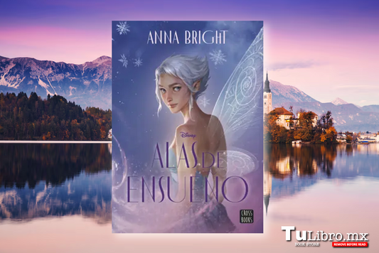 Alas de Ensueño de Anna Bright: la novela de fantasía Disney que te hará soñar (y temblar) ❄️✨