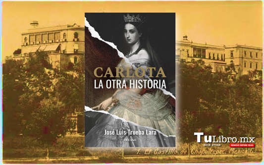 Carlota. La otra historia: la novela histórica que redefine a la emperatriz de México 👑