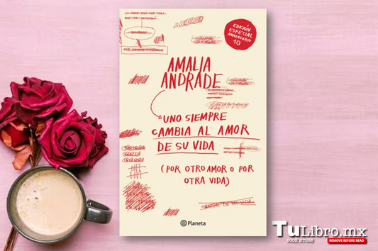 Uno siempre cambia al amor de su vida, de Amalia Andrade: reseña de la edición décimo aniversario