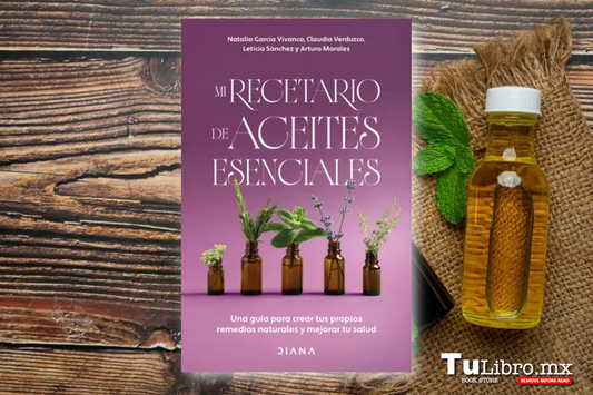 Mi recetario de aceites esenciales: la guía práctica para crear remedios naturales en casa
