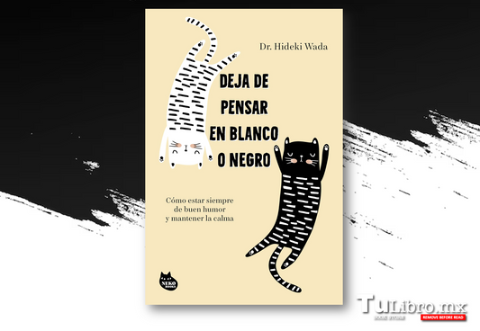 Deja de pensar en blanco o negro, de Hideki Wada: reseña del bestseller japonés sobre gestión emocional