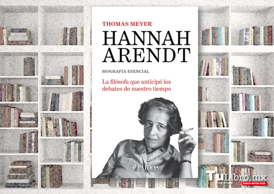 Hannah Arendt, de Thomas Meyer: reseña de la biografía esencial de la filósofa más citada del siglo XXI