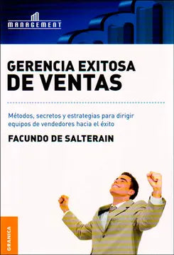 Gerencia exitosa de ventas | El nuevo estilo de liderazgo comercial que conduce al éxito | Facundo de Salterain | Libro