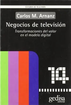 Negocios de televisión: Transformaciones del valor en el modelo digital [Paperback] Arnanz, Carlos M.