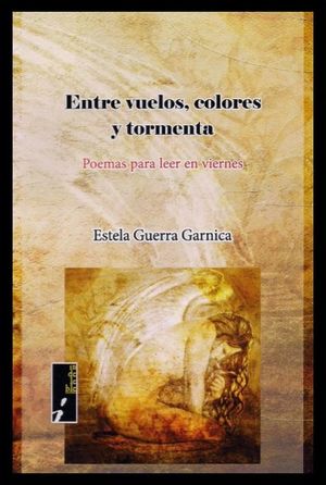 ENTRE VUELOS COLORES Y TORMENTA. POEMAS PARA LEER EN VIERNES