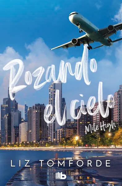 Rozando el cielo | Liz Tomforde | B de Bolsillo