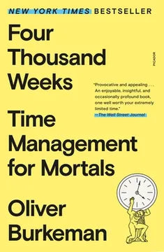 Four Thousand Weeks: Time Management for Mortals [Paperback] Burkeman, Oliver