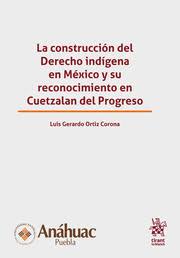 La construcción del derecho indígena en México [Paperback] Luis Gerardo Ortiz Corona