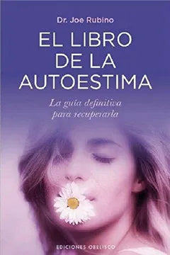 El Libro de la Autoestima | La Guía Definitiva Para Recuperarla | Joe Rubino | Libro
