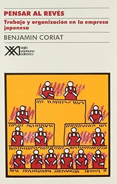 Pensar al revés: Trabajo y organización en la empresa japonesa [Paperback] Coriat, Benjamin