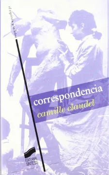 Correspondencia. Camille Claudel Claudel, Camille