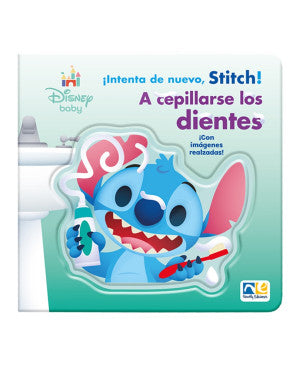 Disney Baby. ¡ Intenta de nuevo, Stich! A cepillarse los dientes / Pd.
