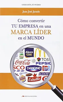Cómo convertir tu empresa en una marca líder en el mundo [Paperback] Jurado Soto, Juan José