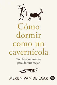 CÓMO DORMIR COMO UN CAVERNÍCOLA | Merijn Van De Laar | Libro