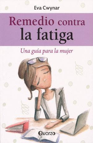 Remedio Contra La Fatiga. Una Guia Para La Mujer