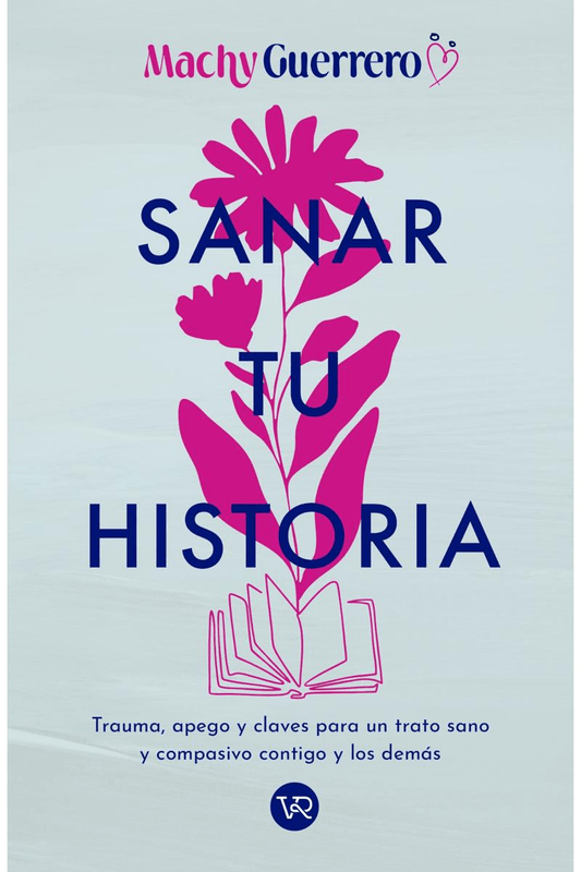 Sanar tu historia | Machy Guerrero | Libro