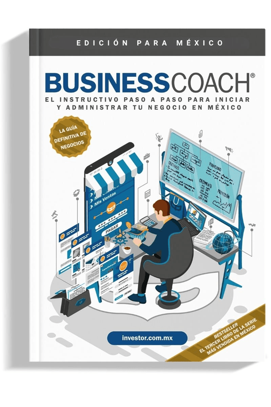 BusinessCoach® - El instructivo paso a paso para iniciar y administrar tu negocio en México. (Edición para México) InvestorHouse México® and Rodrigo Coutiño