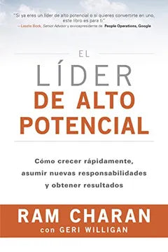 El Líder de Alto Potencial: Cómo crecer rápidamente, asumir nuevas responsabilidades y obtenerresultados [Paperback] Charan, Ram and Reverté Management