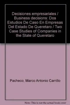 Decisiones Empresariales. Dos Estudios De Caso En Empresas Del Estado De Queretaro [Paperback] Pacheco, Marco Antonio Carrillo
