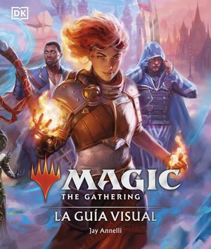 MAGIC THE GATHERING: LA GUIA VISUAL