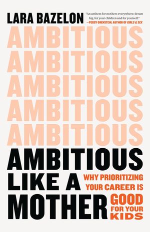 Ambitious Like a Mother: Why