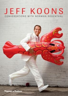 Jeff Koons: Conversations with Norman Rosenthal Koons, Jeff and Rosenthal, Norman