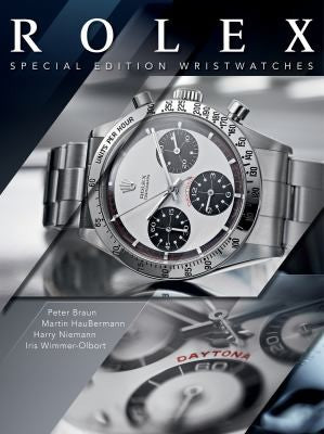 Rolex: Special-Edition Wristwatches [Hardcover] Braun, Peter; Häussermann, Martin; Niemann, Harry and Wimmer-Olbort, Iris