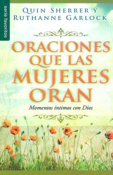 Oraciones que las mujeres oran. Momentos con dios