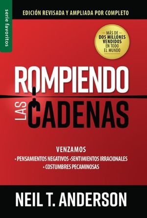 Rompiendo las cadenas. Venzamos: pensamientos negativos, sentimientos irracionales, costumbre pecaminos
as