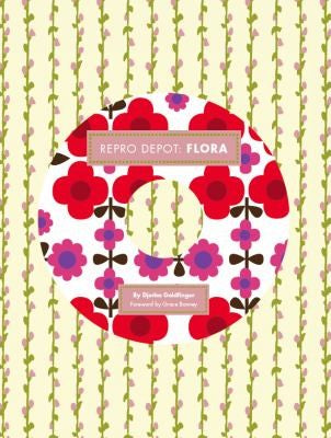 Flora: 225 Vintage-Inspired Textile Designs Goldfinger, Djerba; Bonney, Grace and Green, Mollie