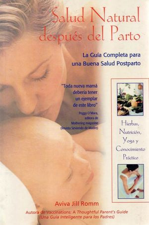 Salud Natural Después Del Parto. La Guía Completa Para Una Buena Salud Postparto
